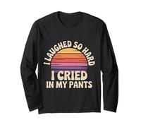 I Laughed So Hard I Cried in My Pants Hilarious Awkward - Maglia a Manica