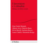 I lavoratori e i cittadini. Dialogo sul diritto sociale - Balandi Gian Gui...