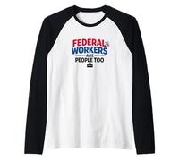 I Lavoratori federali Sono Persone Troppo patriottiche Maglia con Maniche Raglan