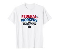 I Lavoratori federali Sono Persone Troppo patriottiche Maglietta
