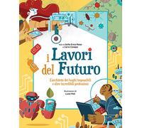 I lavori del futuro. L'architetto dei luoghi impossibili e altre incredibili professioni