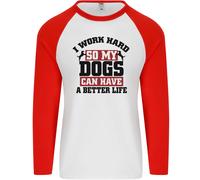I Lavoro Rigido So il Mio Cani Better Life Divertente Uomo L/S Baseball T-Shirt
