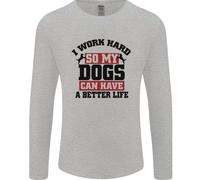 I Lavoro Rigido So il Mio Cani Better Life Divertente Uomo Manica Lunga T-Shirt