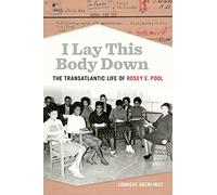 I Lay This Body Down: The Transatlantic Life of Rosey E. Pool
