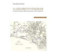 I lazzaretti veneziani. Il sistema sanitario della Serenissima contro le e...