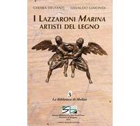 I Lazzaroni Marina artisti del legno. Ediz. illustrata