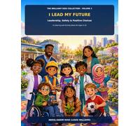 I LEAD MY FUTURE: Leadership, Safety & Positive Choices