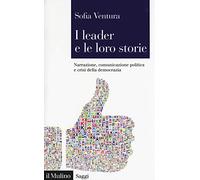 I leader e le loro storie. Narrazione, comunicazione politica e crisi della democrazia