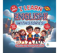 I LEARN ENGLISH! WITH STORIES. CUENTOS CON VALORES PARA NIÑOS DE 3 A 6 AÑOS: Historias bilingües con superhéroes que inspiran solidaridad, creatividad ... personajes para aprender inglés en familia!