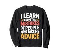 I Learn from Others' Mistakes Who Take My Advice - Felpa