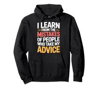 I Learn from Others' Mistakes Who Take My Advice - Felpa con Cappuccio