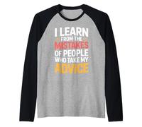 I Learn from Others' Mistakes Who Take My Advice - Maglia con Maniche Raglan
