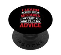 I Learn From Others' Mistakes Who Take My Advice - PopSockets PopGrip Adesivo