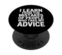 I Learn From Others' Mistakes Who Take My Advice - PopSockets PopGrip Adesivo