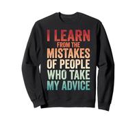 I Learn from The Mistakes of People Who Take My Advice Felpa