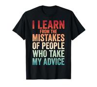 I Learn from The Mistakes of People Who Take My Advice Maglietta