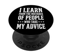 I Learn From The Mistakes Of People Who Take My Advice PopSockets PopGrip Adesivo