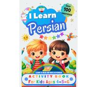 I Learn Persian, Activity Book for Kids Ages 4 - 5 - 6: Over 100 Exercises - Learn to Read and Write in Persian
