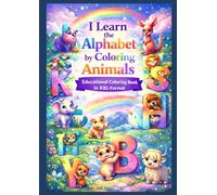 I Learn the Alphabet by Coloring Animals: Educational Coloring Book in XXL Format - Learn the Letters from A to Z with Cute Animals