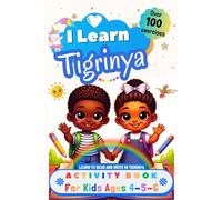 I Learn Tigrinya, Activity Book for Kids Ages 4 - 5 - 6: Over 100 Exercises - Learn to Read and Write in Tigrinya