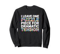I Leave One Puzzle Piece for Dramatic Tension Felpa