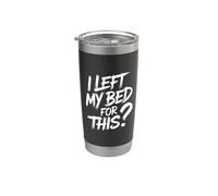 I Left My Bed For This Meme stanco esausto - Bicchiere termico in acciaio inox doppia parete