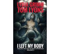 I Left My Body: Chilling True Out of Body Experiences, Volume 3