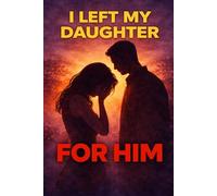 I Left My Daughter For Him