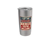I Left My Garage To Be Here You're Welcome Bicchiere termico in acciaio inox doppia parete