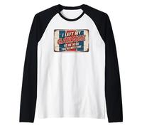 I Left My Garage To Be Here You're Welcome Maglia con Maniche Raglan