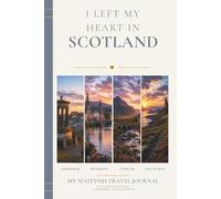 I Left My Heart in Scotland: My Scottish Travel Journal
