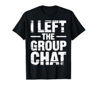 I Left The Group Chat - Maglietta con Stampa Grafica Economica