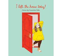 I Left the House Today! : Comics by Cassandra Calin