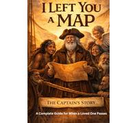 I Left You A Map: A Complete Guide for After a Loved One Passes