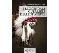 I leggendari guerrieri delle praterie - [Altravista]