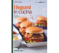 I legumi in cucina. 80 ricette dall'antipasto al dolce