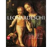 I leonardeschi. Da Foppa a Giampietrino: dipinti dall'Ermitage di San Pietroburgo e dai Musei Civici di Pavia. Ediz. illustrata