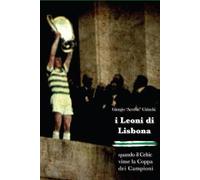I LEONI DI LISBONA.: QUANDO IL CELTIC VINSE LA COPPA CAMPIONI