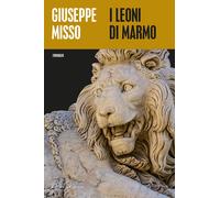 I leoni di marmo - Misso Giuseppe