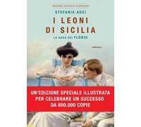 I Leoni di Sicilia. La saga dei Florio. Ediz. illustrata