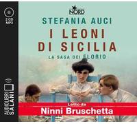 I Leoni di Sicilia. La saga dei Florio letto da Ninni Bruschetta. Audiolibro. 2 CD Audio formato MP3