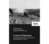 I Leoni di Takrouna. Il 66° Reggimento fanteria Trieste in Africa settentrionale (1941-1943)