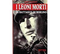 Libri Saint-Paulien - I Leoni Morti. La Battaglia Di Berlino