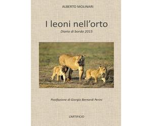 I leoni nell’orto di Alberto Molinari, 2016, Youcanprint