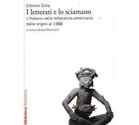 I letterati e lo sciamano. L'indiano nella letteratura americana dalle origini al 1988