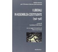 I liberali in assemblea costituente (1946-1948) - Stani Pellè L. (cur.)
