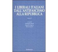 I liberali italiani dall'antifascismo alla repubblica. Vol. 2