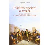 I «libretti popolari» a stampa. Storia, diffusione e caratteristiche di un «genere»