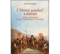 I «libretti popolari» a stampa. Storia, diffusione e caratteristiche di un «genere»