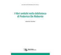 I libri antichi nella biblioteca di Federico De Roberto - 2021 -